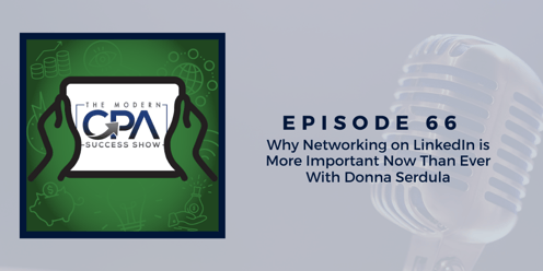 Why Networking on LinkedIn is More Important Now Than Ever With Donna Serdula