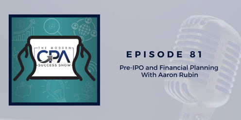 Pre-IPO and Financial Planning with Aaron Rubin