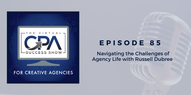 Navigating the Challenges of Agency Life with Russell Dubree