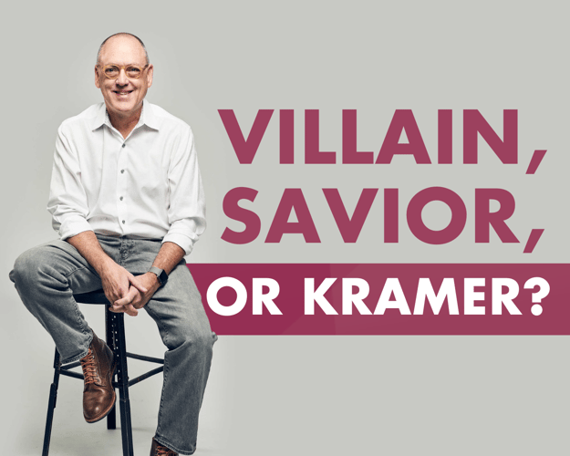 VILLAIN, SAVIOR, OR KRAMER
