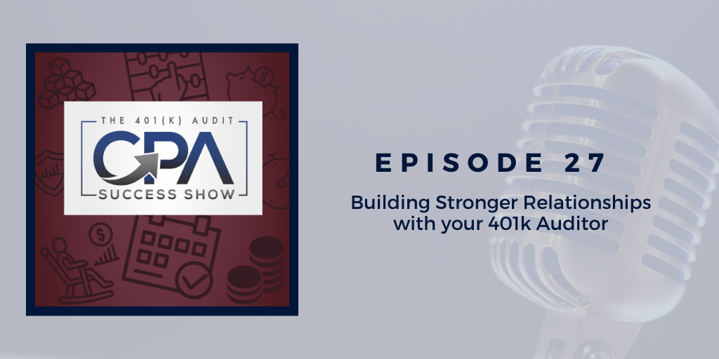 Building Stronger Relationships with your 401k Auditor